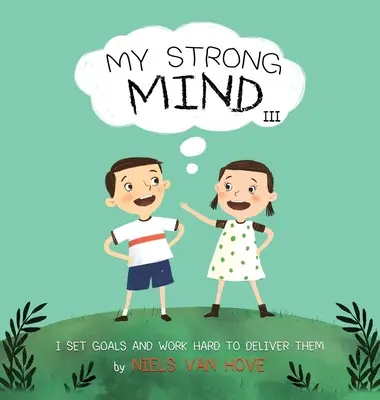 Mintea mea puternică III: Îmi stabilesc obiective și muncesc din greu pentru a le îndeplini - My Strong Mind III: I Set Goals and Work Hard to Deliver Them