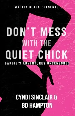 Don't Mess With The Quiet Chick: Aventura lui Barbie - Don't Mess With The Quiet Chick: Barbie's Adventure