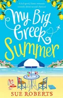 Marea mea vară grecească: O comedie romantică amuzantă despre a doua șansă! - My Big Greek Summer: A feel good funny romantic comedy about second chances!