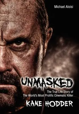 Unmasked: Povestea adevărată a celui mai prolific ucigaș cinematografic din lume - Unmasked: The True Story of the World's Most Prolific, Cinematic Killer