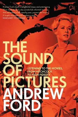 The Sound of Pictures (Sunetul imaginilor): Ascultând filmele, de la Hitchcock la High Fidelity - The Sound of Pictures: Listening to the Movies, from Hitchcock to High Fidelity