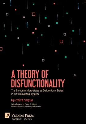 O teorie a disfuncționalității: Micro-statele europene ca state disfuncționale în sistemul internațional - A Theory of Disfunctionality: The European Micro-states as Disfunctional States in the International System