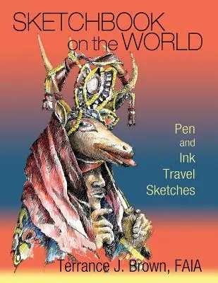 Sketchbook on the World: Schițe de călătorie în creion și cerneală - Sketchbook on the World: Pen and Ink Travel Sketches