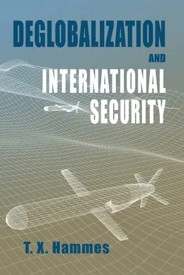 Deglobalizarea și securitatea internațională: (ediție broșată) - Deglobalization and International Security: (paperback edition)