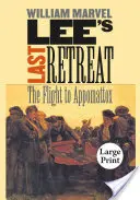 Ultima retragere a lui Lee: Fuga spre Appomattox - Lee's Last Retreat: The Flight to Appomattox