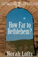 Cât de departe este Bethlehemul? - How Far to Bethlehem?