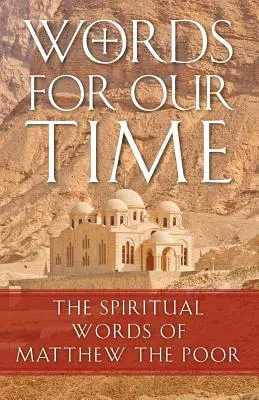 Cuvinte pentru timpul nostru: Cuvintele spirituale ale lui Matei cel Sărac - Words for Our Time: The Spiritual Words of Matthew the Poor