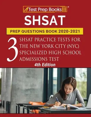 SHSAT Prep Questions Book 2020-2021: Trei teste practice SHSAT pentru testul specializat de admitere la liceu din New York City (NYC) [ediția a 4-a] - SHSAT Prep Questions Book 2020-2021: Three SHSAT Practice Tests for the New York City (NYC) Specialized High School Admissions Test [4th Edition]