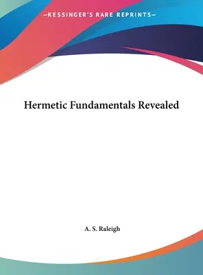Revelarea fundamentelor hermetice - Hermetic Fundamentals Revealed