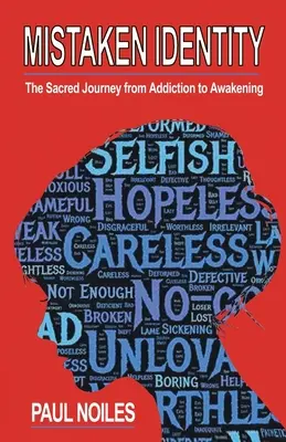 Mistaken Identity: O călătorie sacră de la dependență la trezire - Mistaken Identity: A Sacred Journey from Addiction to Awakening