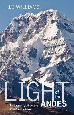Light of the Andes: În căutarea înțelepciunii șamanice în Peru - Light of the Andes: In Search of Shamanic Wisdom in Peru
