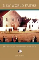 Credințele lumii noi: Religia în America colonială - New World Faiths: Religion in Colonial America