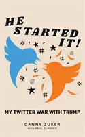 El a început! Războiul meu pe Twitter cu Trump - He Started It!: My Twitter War with Trump