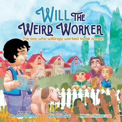 Will muncitorul ciudat: Băiatul care a muncit de bunăvoie pentru a deveni un tânăr. - Will the Weird Worker: The boy who willingly worked to become a young man.