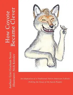 Cum a devenit Coyote isteț: An Adaptation of a Traditional Native American Folktale (Told by the Karok People) - How Coyote Became Clever: An Adaptation of a Traditional Native American Folktale (Told by the Karok People)