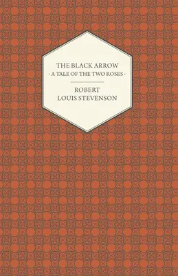 Săgeata neagră - O poveste a celor doi trandafiri - The Black Arrow - A Tale of the Two Roses