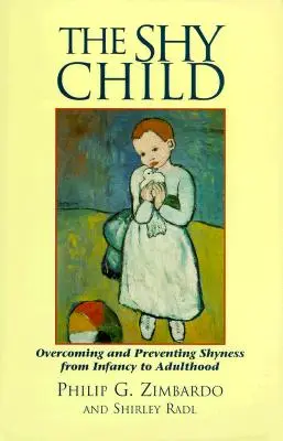 Copilul timid: Depășirea și prevenirea timidității din copilărie până la vârsta adultă - The Shy Child: Overcoming and Preventing Shyness from Infancy to Adulthood