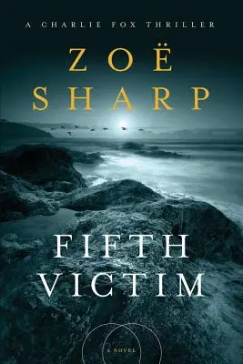 A cincea victimă: Un thriller cu Charlie Fox - Fifth Victim: A Charlie Fox Thriller
