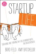 Startup Life: A supraviețui și a prospera într-o relație cu un antreprenor (Surviving and Thriving in a Relationship with an Entrepreneur) - Startup Life: Surviving and Thriving in a Relationship with an Entrepreneur