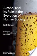 Alcoolul și rolul său în evoluția societății umane: Rsc - Alcohol and Its Role in the Evolution of Human Society: Rsc