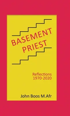 Preotul de subsol: Reflecții 1970-2020 - Basement Priest: Reflections 1970-2020
