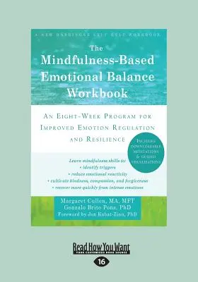 The Mindfulness-Based Emotional Balance Workbook: An Eight-Week Program for Improved Emotion Regulation and Resilience (Un program de opt săptămâni pentru îmbunătățirea reglării emoțiilor și a rezilienței) - The Mindfulness-Based Emotional Balance Workbook: An Eight-Week Program for Improved Emotion Regulation and Resilience
