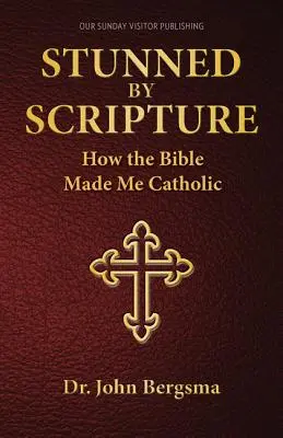 Uimit de Scriptură: Cum m-a făcut Biblia catolică - Stunned by Scripture: How the Bible Made Me Catholic