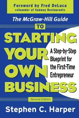 Ghidul McGraw-Hill pentru începerea propriei afaceri: Un plan pas cu pas pentru antreprenorul debutant - The McGraw-Hill Guide to Starting Your Own Business: A Step-By-Step Blueprint for the First-Time Entrepreneur