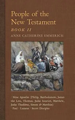 Oameni ai Noului Testament, Cartea a II-a: Nouă apostoli, Pavel, Lazăr și ucenicii secreți - People of the New Testament, Book II: Nine Apostles, Paul, Lazarus & the Secret Disciples