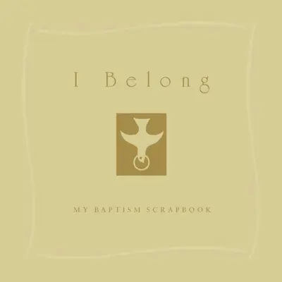 I Belong: Scrapebook-ul meu de botez - I Belong: My Baptism Scrapebook
