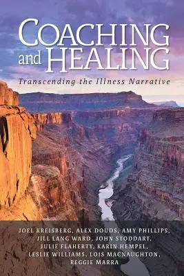 Coaching și vindecare: Transcender the Illness Narrative - Coaching and Healing: Transcending the Illness Narrative