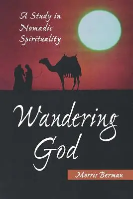 Dumnezeu rătăcitor: Un studiu în spiritualitatea nomadă - Wandering God: A Study in Nomadic Spirituality
