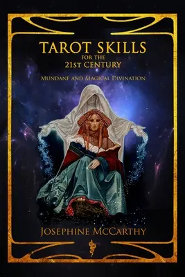 Abilități de tarot pentru secolul XXI: Divinație lumească și magică - Tarot Skills for the 21st Century: Mundane and Magical Divination
