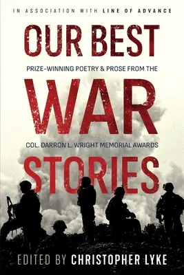 Cele mai bune povești de război ale noastre: Poezie și proză premiate în cadrul Premiilor Memorial Col. Darron L. Wright - Our Best War Stories: Prize-winning Poetry & Prose from the Col. Darron L. Wright Memorial Awards