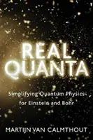 Quanta reală: Simplificarea fizicii cuantice pentru Einstein și Bohr - Real Quanta: Simplifying Quantum Physics for Einstein and Bohr