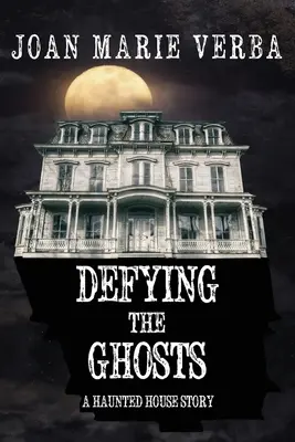 Defying the Ghosts: Povestea unei case bântuite - Defying the Ghosts: A Haunted House Story
