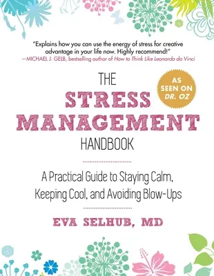 Manualul de gestionare a stresului: A Practical Guide to Staying Calm, Keeping Cool, and Avoiding Blow-Ups - The Stress Management Handbook: A Practical Guide to Staying Calm, Keeping Cool, and Avoiding Blow-Ups