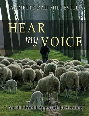 Ascultați-mi vocea: O abordare din lumea veche a păstoritului - Hear my Voice: An Old World Approach to Herding