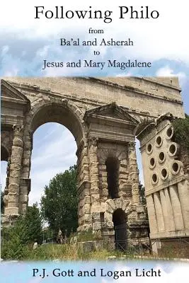 Following Philo: De la Ba'al și Asherah la Iisus și Maria Magdalena - Following Philo: From Ba'al and Asherah to Jesus and Mary Magdalene