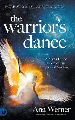 Dansul Războinicului: Ghidul clarvăzătorului pentru un război spiritual victorios - The Warrior's Dance: A Seer's Guide to Victorious Spiritual Warfare