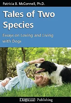 Povești din două specii: Eseuri despre cum să iubești și să trăiești cu câinii - Tales of Two Species: Essays on Loving and Living with Dogs