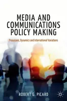 Elaborarea politicilor media și de comunicare: Procese, dinamică și variații internaționale - Media and Communications Policy Making: Processes, Dynamics and International Variations