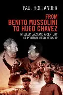 De la Benito Mussolini la Hugo Chavez - From Benito Mussolini to Hugo Chavez