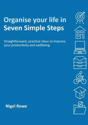Organizează-ți viața în șapte pași simpli - Organise your life in Seven Simple Steps