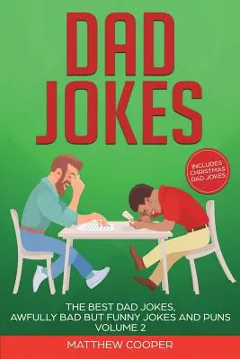 Dad Jokes: Cele mai bune glume cu tați, glume și poante teribil de proaste, dar amuzante Volumul 2 - Dad Jokes: The Best Dad Jokes, Awfully Bad but Funny Jokes and Puns Volume 2