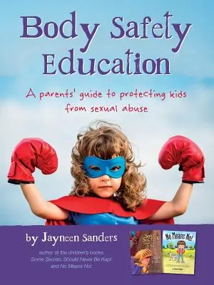 Educația privind siguranța corporală: Un ghid al părinților pentru protejarea copiilor de abuzurile sexuale - Body Safety Education: A parents' guide to protecting kids from sexual abuse