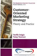 Strategia de marketing orientată către client: Teorie și practică - Customer-Oriented Marketing Strategy: Theory and Practice