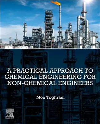 O abordare practică a ingineriei chimice pentru ingineri nechimici - A Practical Approach to Chemical Engineering for Non-Chemical Engineers