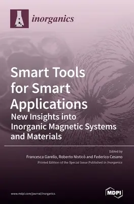 Instrumente inteligente pentru aplicații inteligente: Noi perspective asupra sistemelor și materialelor magnetice anorganice - Smart Tools for Smart Applications: New Insights into Inorganic Magnetic Systems and Materials