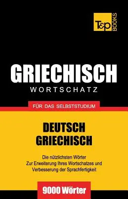 Vocabular grecesc pentru studiu individual - 9000 de cuvinte - Griechischer Wortschatz fr das Selbststudium - 9000 Wrter
